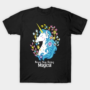 Never Stop Being Magical Unicorn Lover T-Shirt